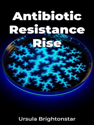cover image of Antibiotic Resistance Rise